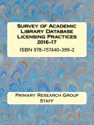 cover image of Survey of Academic Library Database Licensing Practices, 2016-17